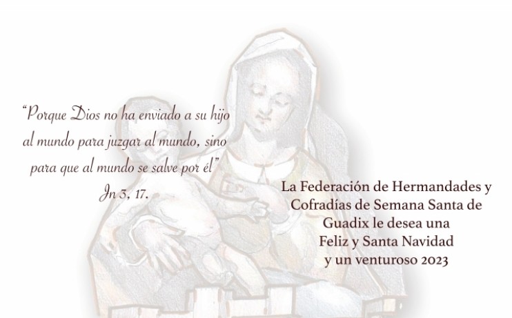 La Federación de Hermandades y Cofradías de Semana Santa de Guadix le desea una Feliz y Santa Navidad