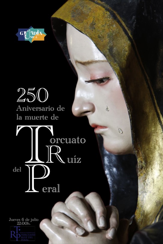 El próximo jueves, día 6, de 10 a 12 de la noche, la iglesia de san Francisco, _Museo Centro de Interpretación Torcuato Ruiz del Peral,_ estará abierta, de modo extraordinario, para conmemorar el 250 aniversario de la muerte del gran escultor e imaginero TORCUATO RUIZ DEL PERAL