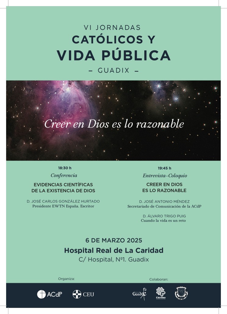 VI Jornadas Católicos y Vida Pública – Guadix 2025: Creer en Dios es lo Razonable